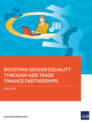 cover image of Boosting Gender Equality Through ADB Trade Finance Partnerships